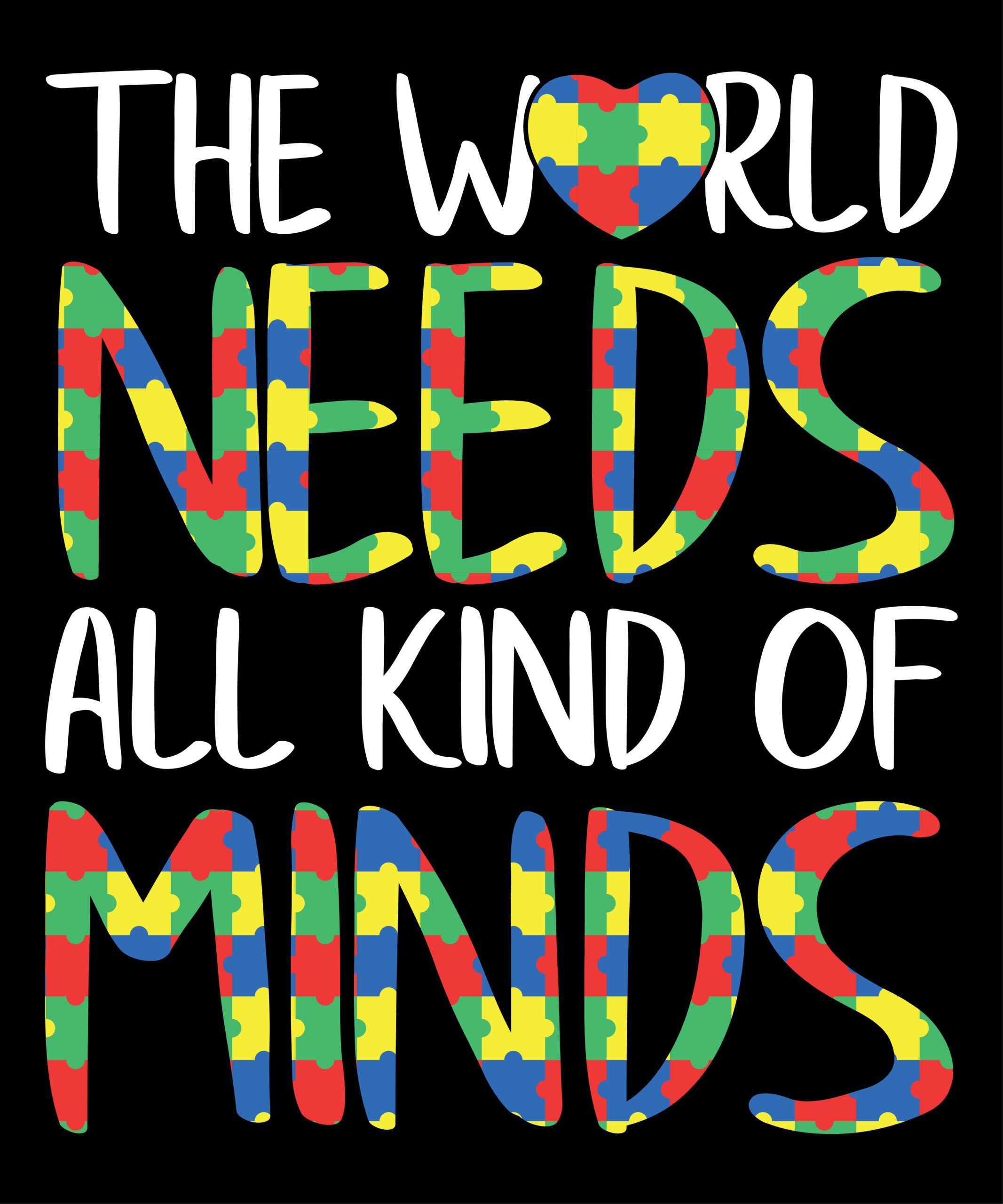 The World Needs All Kind Of Minds, Autism Awareness